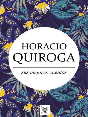 cover image of Horacio Quiroga, sus mejores cuentos